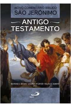 NOVO COMENTÁRIO BÍBLICO SÃO JERÔNIMO: ANTIGO TESTAMENTO - BROWN, RAYMOND E.