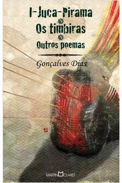 I-JUCA PIRAMA - OS TIMBIRAS E OUTROS POEMAS - Gonçalves Dias