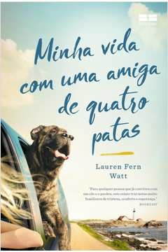 MINHA VIDA COM UMA AMIGA DE QUATRO PATAS - Lauren Fern Watt