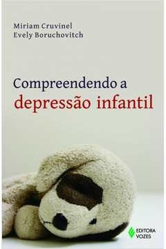 COMPREENDENDO A DEPRESSÃO INFANTIL - CRUVINEL, Miriam Evely; Cruvinel, Miriam Evely