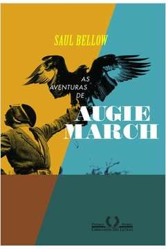 AS AVENTURAS DE AUGIE MARCH - SAUL BELLOW