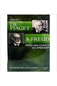 DE PIAGET A FREUD - PARA UMA CLÍNICA DO APRENDER - LEANDRO DE LAJONQUIÈRE