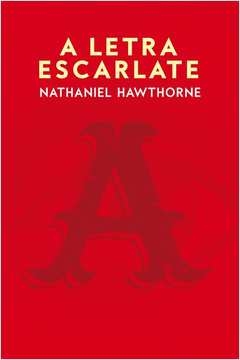 A LETRA ESCARLATE - Nathaniel Hawthorne