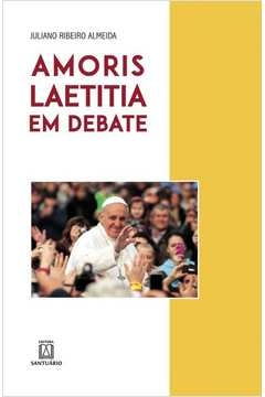 AMORIS LAETITIA EM DEBATE - Almeida, Juliano Ribeiro