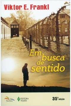 EM BUSCA DE SENTIDO - UM PSICÓLOGO NO CAMPO DE CONCENTRAÇÃO - Viktor E. Frankl