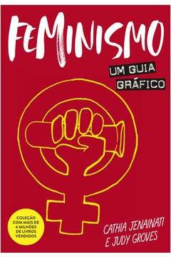 FEMINISMO: UM GUIA GRÁFICO - Cathia Jenainati