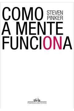 COMO A MENTE FUNCIONA - Steven Pinker