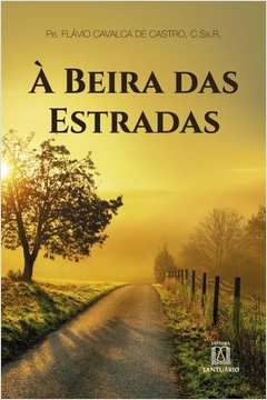 À BEIRA DAS ESTRADAS - CASTRO, FLÁVIO CAVALCA DE