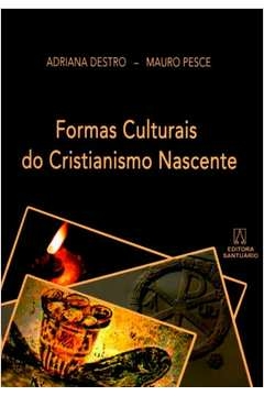 FORMAS CULTURAIS DO CRISTIANISMO NASCENTE - DESTRO