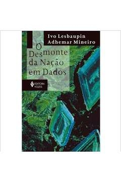 DESMONTE DA NAÇÃO EM DADOS - LESBAUPIN, IVO, MINEIRO, ADHEMAR