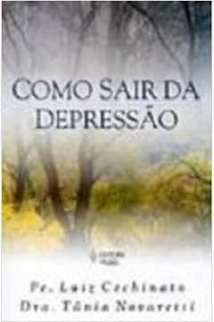 COMO SAIR DA DEPRESSÃO - OS DIVERSOS ESTADOS DEPRESSIVOS VISTOS CLINICAMENTE POR UMA MÉDICA E PASTORALMENTE POR UM PADRE