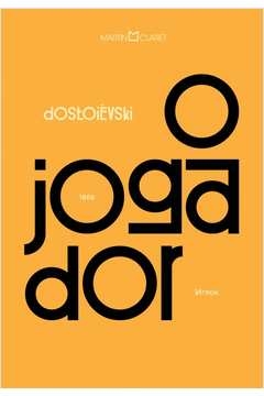 O JOGADOR - FIODOR DOSTOIEVSKI