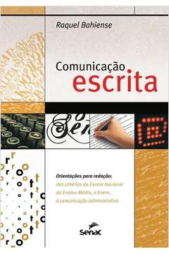 COMUNICAÇÃO ESCRITA: ORIENTAÇÕES PARA REDAÇÃO: DOS CRITÉRIOS DO EXAME NACIONAL DO ENSINO MÉDIO - Raquel Bahiense, RAQUEL