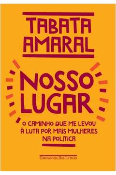 NOSSO LUGAR - O CAMINHO QUE ME LEVOU À LUTA POR MAIS MULHERES NA POLÍTICA - Tabata Amaral