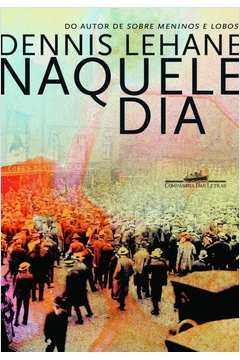 NAQUELE DIA - Dennis Lehane