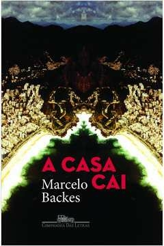 A CASA CAI - Marcelo Backes