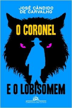 O CORONEL E O LOBISOMEM - José Cândido de Carvalho