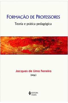 FORMAÇÃO DE PROFESSORES - TEORIA E PRÁTICA PEDAGÓGICA - MACHADO, Mércia Freir Liliamar; Machado, Mércia Freir Liliamar