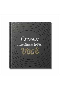 ESCREVI UM LIVRO SOBRE VOCÊ - ESTE LIVRO É PARA SER PREENCHIDO POR VOCÊ (OU POR UM GRUPO DE AMIGOS) E DADO A ALGUÉM ESPE