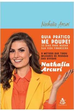 GUIA PRÁTICO ME POUPE! - 33 DIAS PARA MUDAR SUA VIDA FINANCEIRA - Nathalia Arcuri