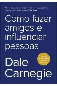 COMO FAZER AMIGOS E INFLUENCIAR PESSOAS - Dale Carnegie