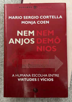 Nem anjos nem demônios: A humana escolha entre virtudes - Mario Sergio Cortella