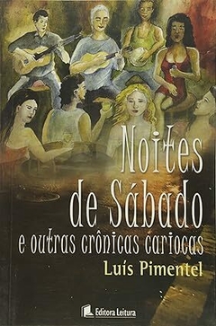 Noites de Sabado e Outras Cronicas Cariocas - Luis Pimentel | 2007