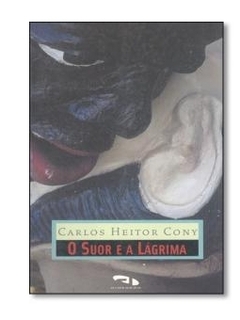 O Suor e a lágrima - Carlos Heitor Cony | 2002