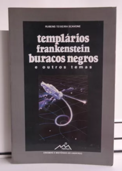 Templários Frankenstein Buracos Negros e Outros Temas - Rubens Teixeira Scavone | 0