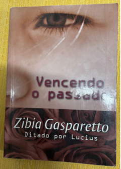 Vencendo o Passado - Zibia Gasparetto; Lucius