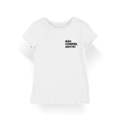 Camiseta Baby Look Não Compre, Adote