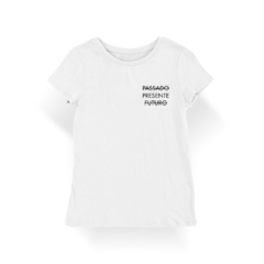 Camiseta Baby Look Passado Presente Futuro