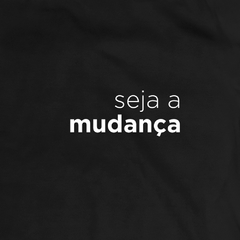 Camiseta Seja a Mudança - comprar online