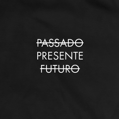 Camiseta Passado Presente Futuro - comprar online