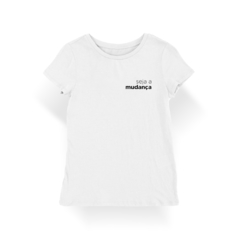 Camiseta Baby Look Seja a Mudança