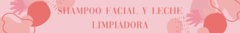 Banner de la categoría Shampoo Facial y Leche Limpiadora