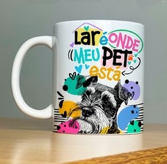 CANECA DOG - LAR É ONDE MEU PET ESTA