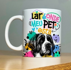 CANECA DOG - LAR É ONDE MEU PET ESTA