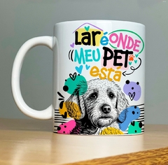 CANECA DOG - LAR É ONDE MEU PET ESTA - loja online