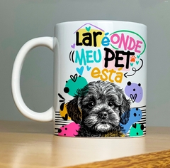 CANECA DOG - LAR É ONDE MEU PET ESTA