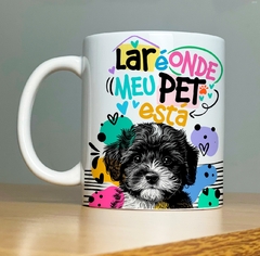 CANECA DOG - LAR É ONDE MEU PET ESTA - loja online