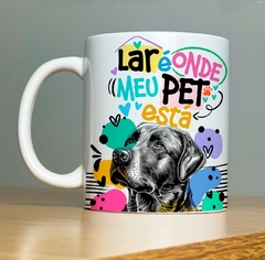 CANECA DOG - LAR É ONDE MEU PET ESTA