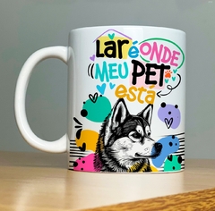 CANECA DOG - LAR É ONDE MEU PET ESTA na internet