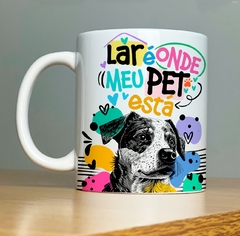 CANECA DOG - LAR É ONDE MEU PET ESTA - comprar online