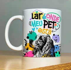 CANECA DOG - LAR É ONDE MEU PET ESTA