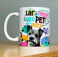 CANECA DOG - LAR É ONDE MEU PET ESTA - Mimos da Lary