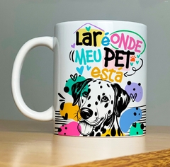 CANECA DOG - LAR É ONDE MEU PET ESTA - loja online