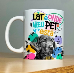 CANECA DOG - LAR É ONDE MEU PET ESTA - loja online