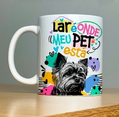 CANECA DOG - LAR É ONDE MEU PET ESTA