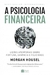 Kit com 2 livros de Morgan Housel: A psicologia financeira e O mesmo de sempre - comprar online